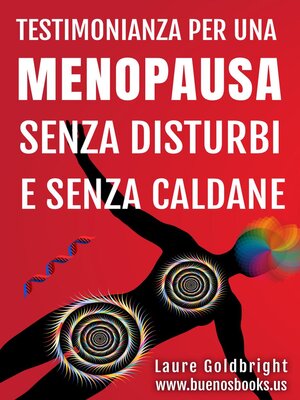 cover image of Testimonianza Per Una Menopausa Senza Disturbi E Senza Caldane, La Menopausa non è una malattia!